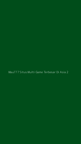 Tampilan Antarmuka Aplikasi Mau777 Situs Multi Game Terbesar Di Asia - 2