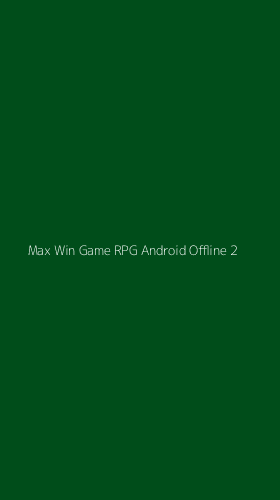 Tampilan Antarmuka Aplikasi Max Win Game Rpg Android Offline - 2
