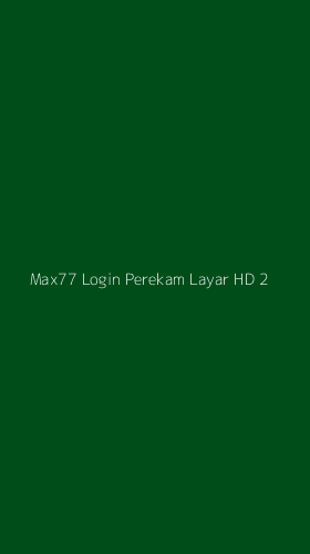 Tampilan Antarmuka Aplikasi Max77 Login Perekam Layar Hd - 2