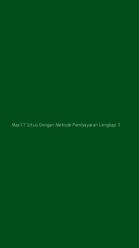 Tampilan Antarmuka Aplikasi Max77 Situs Dengan Metode Pembayaran Lengkap - 1