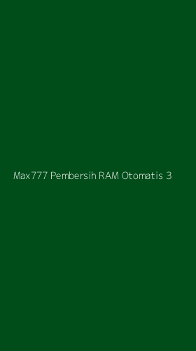 Tampilan Antarmuka Aplikasi Max777 Pembersih Ram Otomatis - 3