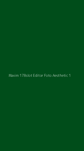Tampilan Antarmuka Aplikasi Maxim 178slot Editor Foto Aesthetic - 1