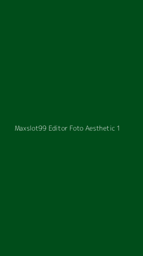 Tampilan Antarmuka Aplikasi Maxslot99 Editor Foto Aesthetic - 1