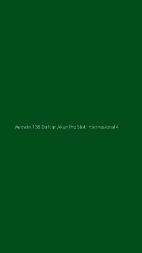 Tampilan Antarmuka Aplikasi Maxwin 138 Daftar Akun Pro Slot Internasional - 4