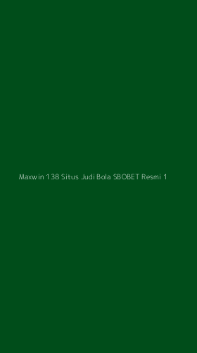 Tampilan Antarmuka Aplikasi Maxwin 138 Situs Judi Bola Sbobet Resmi - 1