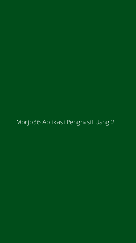 Tampilan Antarmuka Aplikasi Mbrjp36 Aplikasi Penghasil Uang - 2
