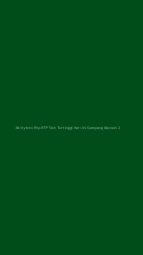 Tampilan Antarmuka Aplikasi Mcitytoto Rtp Rtp Slot Tertinggi Hari Ini Gampang Maxwin - 2