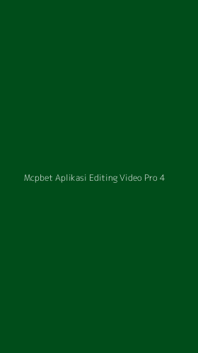 Tampilan Antarmuka Aplikasi Mcpbet Aplikasi Editing Video Pro - 4