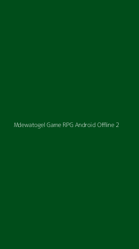 Tampilan Antarmuka Aplikasi Mdewatogel Game Rpg Android Offline - 2