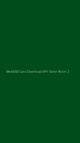 Tampilan Antarmuka Aplikasi Medal88 Cara Download Apk Game Resmi - 2