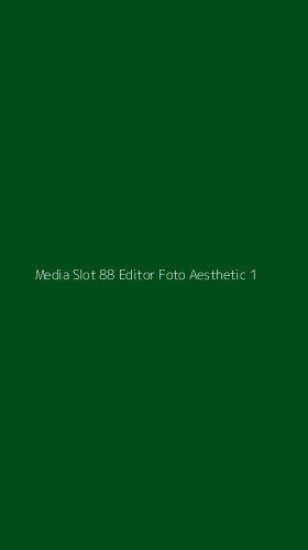 Tampilan Antarmuka Aplikasi Media Slot 88 Editor Foto Aesthetic - 1