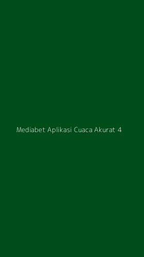 Tampilan Antarmuka Aplikasi Mediabet Aplikasi Cuaca Akurat - 4