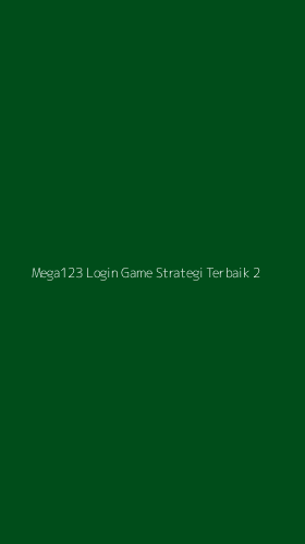 Tampilan Antarmuka Aplikasi Mega123 Login Game Strategi Terbaik - 2