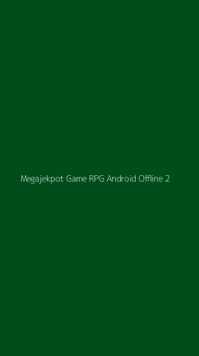 Tampilan Antarmuka Aplikasi Megajekpot Game Rpg Android Offline - 2