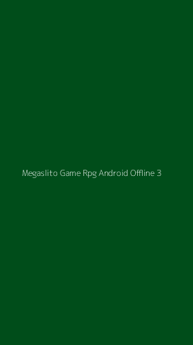 Tampilan Antarmuka Aplikasi Megaslito Game Rpg Android Offline - 3