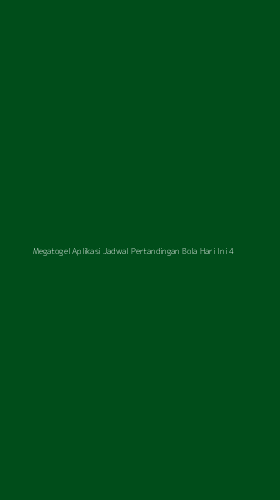 Tampilan Antarmuka Aplikasi Megatogel Aplikasi Jadwal Pertandingan Bola Hari Ini - 4