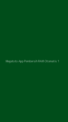 Tampilan Antarmuka Aplikasi Megatoto App Pembersih Ram Otomatis - 1