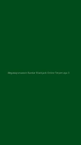 Tampilan Antarmuka Aplikasi Megawaysmaxwin Bandar Blackjack Online Terpercaya - 3