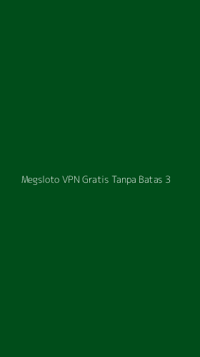 Tampilan Antarmuka Aplikasi Megsloto Vpn Gratis Tanpa Batas - 3