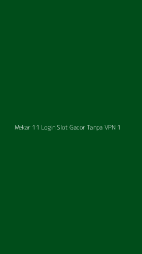 Tampilan Antarmuka Aplikasi Mekar 11 Login Slot Gacor Tanpa Vpn - 1