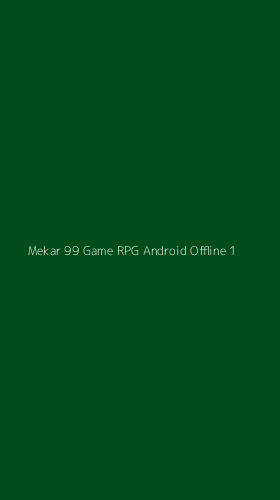 Tampilan Antarmuka Aplikasi Mekar 99 Game Rpg Android Offline - 1