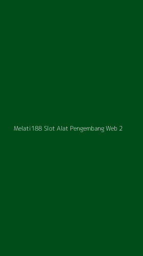 Tampilan Antarmuka Aplikasi Melati188 Slot Alat Pengembang Web - 2
