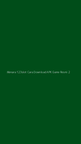 Tampilan Antarmuka Aplikasi Menara 123slot Cara Download Apk Game Resmi - 2
