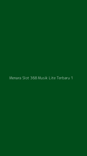 Tampilan Antarmuka Aplikasi Menara Slot 368 Musik Lite Terbaru - 1