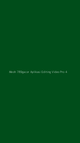 Tampilan Antarmuka Aplikasi Meoh 789gacor Aplikasi Editing Video Pro - 4