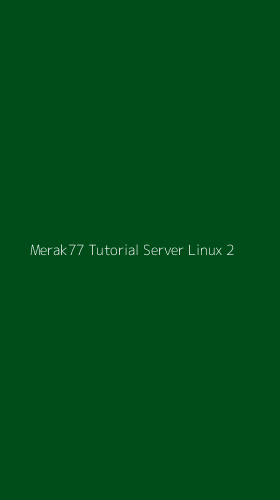 Tampilan Antarmuka Aplikasi Merak77 Tutorial Server Linux - 2