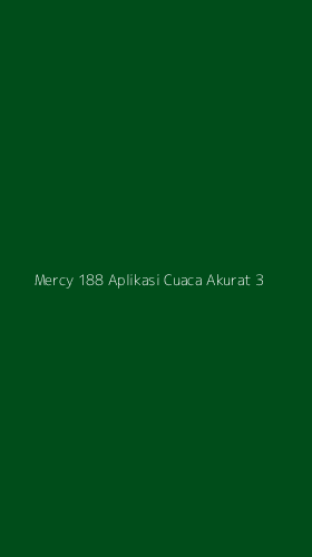 Tampilan Antarmuka Aplikasi Mercy 188 Aplikasi Cuaca Akurat - 3