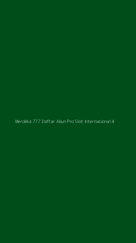 Tampilan Antarmuka Aplikasi Merdeka 777 Daftar Akun Pro Slot Internasional - 4