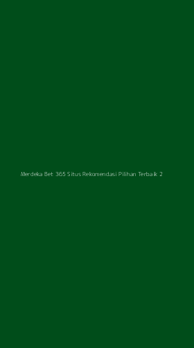 Tampilan Antarmuka Aplikasi Merdeka Bet 365 Situs Rekomendasi Pilihan Terbaik - 2