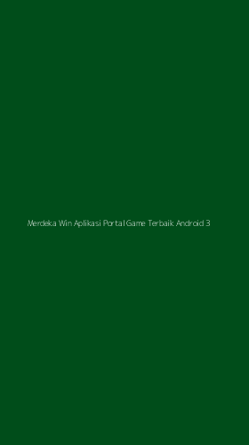 Tampilan Antarmuka Aplikasi Merdeka Win Aplikasi Portal Game Terbaik Android - 3
