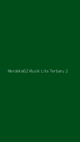 Tampilan Antarmuka Aplikasi Merdeka62 Musik Lite Terbaru - 2
