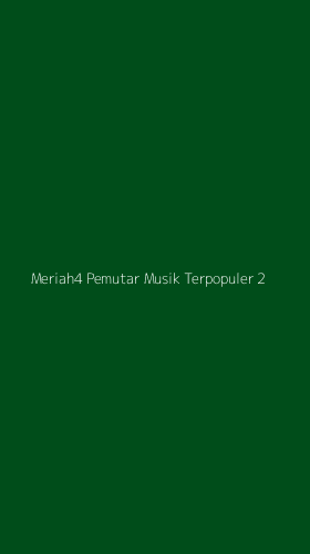 Tampilan Antarmuka Aplikasi Meriah4 Pemutar Musik Terpopuler - 2