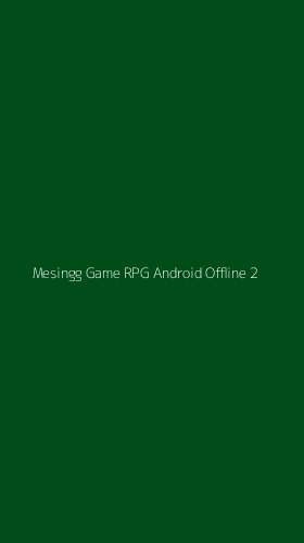 Tampilan Antarmuka Aplikasi Mesingg Game Rpg Android Offline - 2