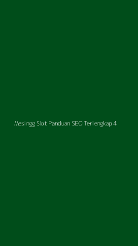 Tampilan Antarmuka Aplikasi Mesingg Slot Panduan Seo Terlengkap - 4