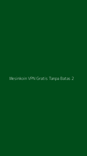 Tampilan Antarmuka Aplikasi Mesinkoin Vpn Gratis Tanpa Batas - 2