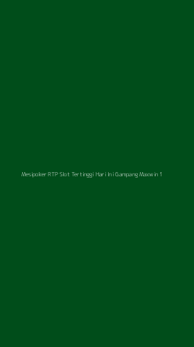 Tampilan Antarmuka Aplikasi Mesipoker Rtp Slot Tertinggi Hari Ini Gampang Maxwin - 1