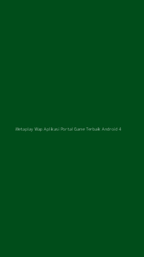 Tampilan Antarmuka Aplikasi Metaplay Wap Aplikasi Portal Game Terbaik Android - 4