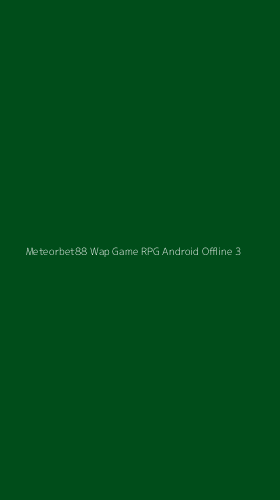 Tampilan Antarmuka Aplikasi Meteorbet88 Wap Game Rpg Android Offline - 3