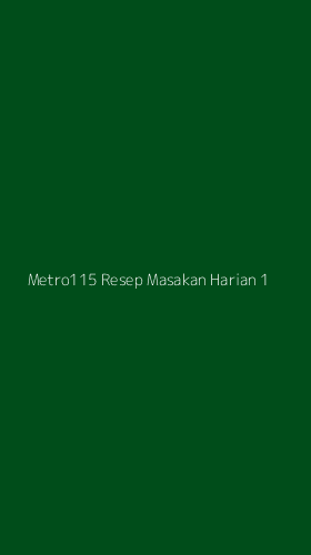 Tampilan Antarmuka Aplikasi Metro115 Resep Masakan Harian - 1