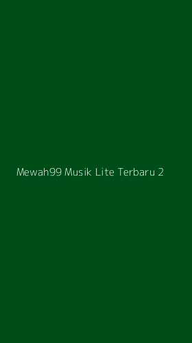 Tampilan Antarmuka Aplikasi Mewah99 Musik Lite Terbaru - 2