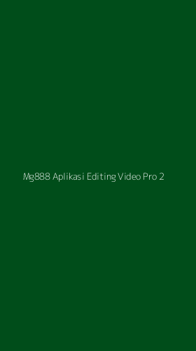 Tampilan Antarmuka Aplikasi Mg888 Aplikasi Editing Video Pro - 2
