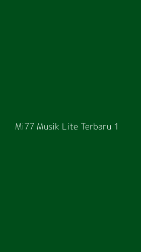 Tampilan Antarmuka Aplikasi Mi77 Musik Lite Terbaru - 1