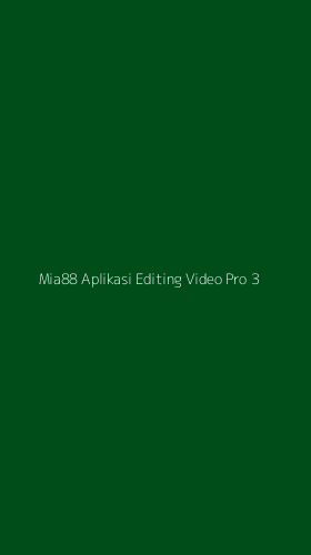 Tampilan Antarmuka Aplikasi Mia88 Aplikasi Editing Video Pro - 3