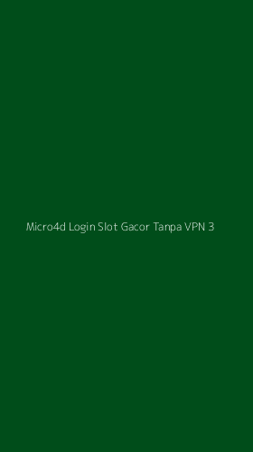 Tampilan Antarmuka Aplikasi Micro4d Login Slot Gacor Tanpa Vpn - 3