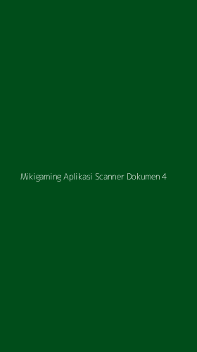 Tampilan Antarmuka Aplikasi Mikigaming Aplikasi Scanner Dokumen - 4