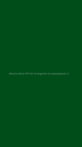 Tampilan Antarmuka Aplikasi Mikototo Daftar Rtp Slot Tertinggi Hari Ini Gampang Maxwin - 2
